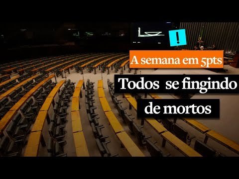 A Semana em 5 Pontos: Todos se fingindo de mortos em Brasília
