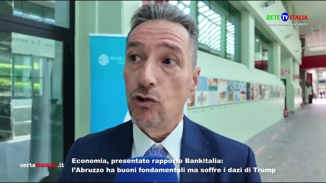 Economia, presentato rapporto Bankitalia l’Abruzzo ha buoni fondamentali ma soffre i dazi di Trump
