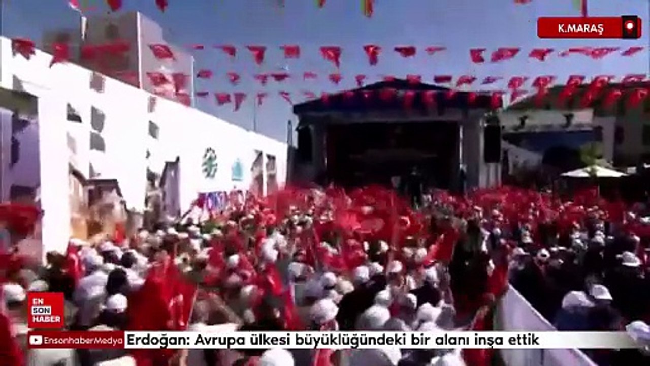 Erdoğan: Avrupa ülkesi büyüklüğündeki bir alanı inşa ettik