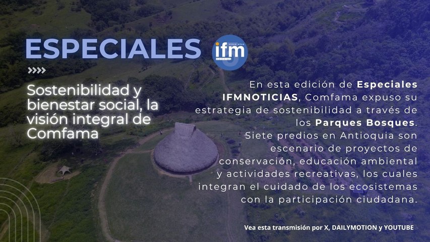 ESPECIALES IFMNOTICIAS: Sostenibilidad y bienestar social, la visión integral de Comfama