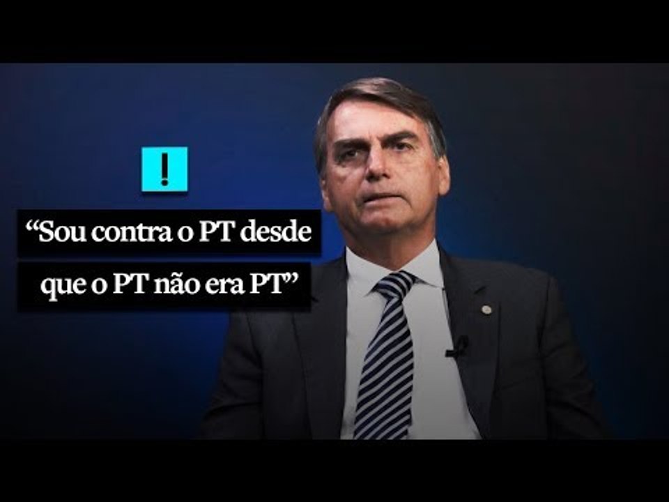Bolsonaro: "Sou contra o PT desde que o PT não...