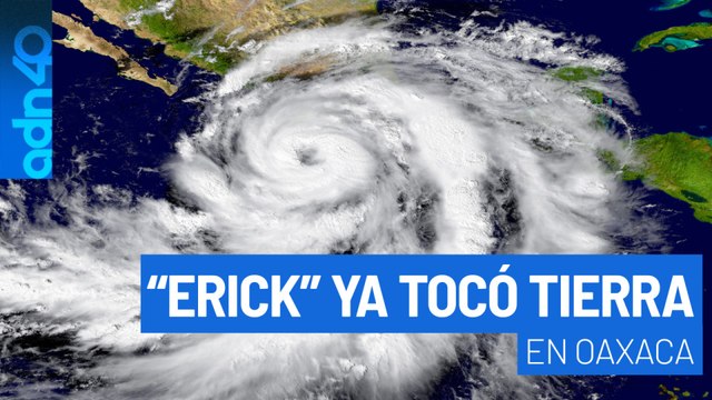 El Huracán Erick tocó tierra en Oaxaca con categoría 3 y ya se presentan afectaciones