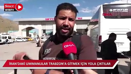 İran'daki Ummanlılar Trabzon'a gitmek için yola çıktılar