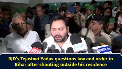 RJD’s Tejashwi Yadav questions law and order in Bihar after shooting outside his residence