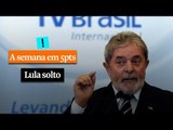 A Semana em 5 Pontos: Lula solto