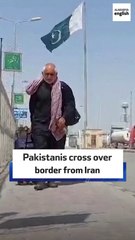 Pakistanis cross over border from Iran