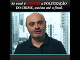Se você é CONTRA a POLITIZAÇÃO DO CRIME, assista até o final!
