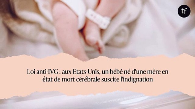 Loi anti-IVG : aux Etats-Unis, un bébé né d'une mère en état de mort cérébrale suscite l'indignation