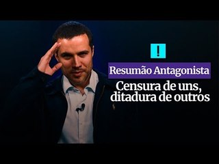 RESUMÃO ANTAGONISTA: Censura de uns, ditadura de outros