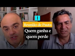 REUNIÃO DE PAUTA: Quem perde e quem ganha
