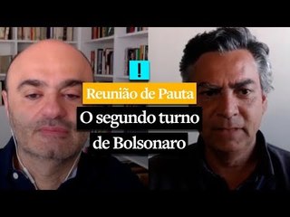 REUNIÃO DE PAUTA: O segundo turno de Bolsonaro