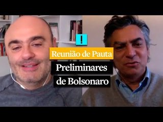 REUNIÃO DE PAUTA: Preliminares de Bolsonaro