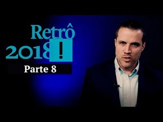 RETROSPECTIVA 2018 - O ANTAGONISTA: Parte 8