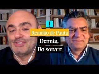 REUNIÃO DE PAUTA: Demita, Bolsonaro