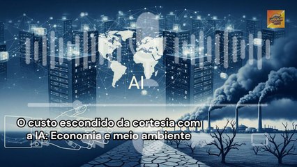 O custo escondido da cortesia com a IA: Economia e meio ambiente