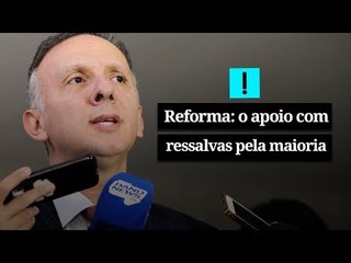 Líderes declaram apoio à reforma, mas com ressalvas