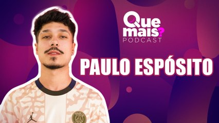QUE MAIS? PODCAST FEAT PAULO ESPÓSITO | QUE MAIS PODCAST -19/06/25