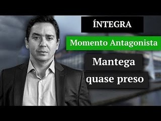 Momento Antagonista: Mantega quase preso | ÍNTEGRA