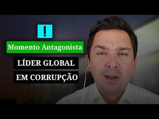 LÍDER GLOBAL EM CORRUPÇÃO