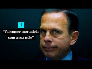 "Vai comer sua mortadela com a sua mãe", discute Doria com manifestantes