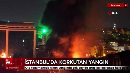 İstanbul'da oto tamirhanede yangın: 10 araç kullanılamaz hale geldi