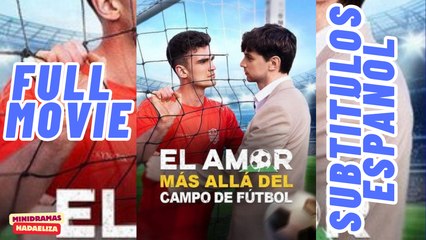 [SUB ESPAÑOL] EL AMOR MAS ALLA DEL CAMPO DE FUTBOL