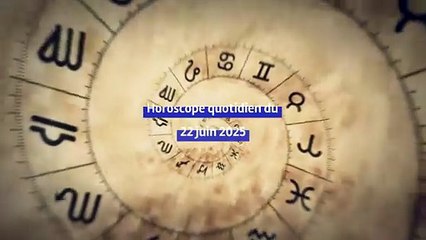 Horoscope quotidien du dimanche 22 juin 2025