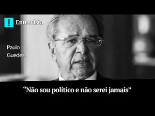 “Não sou político e não serei jamais”, diz Guedes