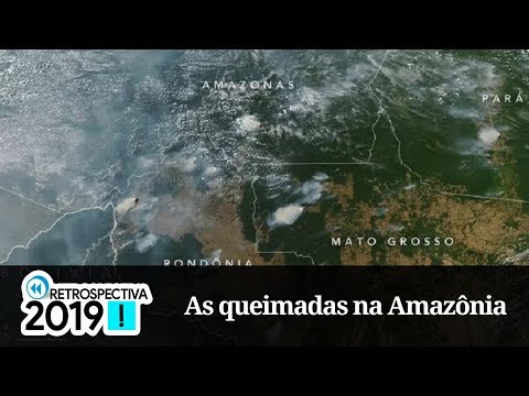 Retrospectiva 2019 | As queimadas na Amazônia