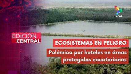 Proyecto de Noboa permitiría hoteles en áreas protegidas, expertos alertan riesgo ambiental