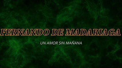 Fernando de Madariaga - Un amor sin mañana (KARAOKE)