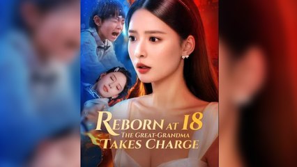 Reborn at 18: The Great-Grandma Takes Charge Full Episode