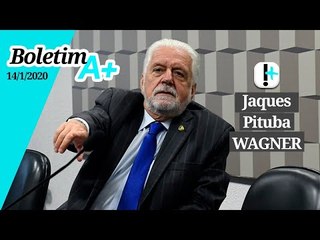 Boletim A+: Jaques ‘Pituba’ Wagner