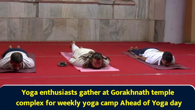 Yoga enthusiasts gather at Gorakhnath temple complex for weekly yoga camp Ahead of Yoga day