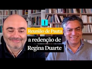 Reunião de Pauta: a redenção de Regina Duarte