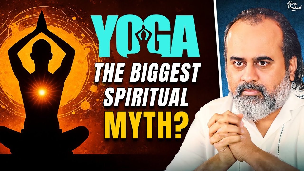 Yoga: The biggest 'Spiritual' Myth today? || Acharya Prashant, with Business World (2022)