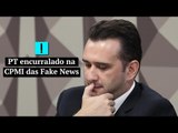 PT encurralado na CPMI das Fake News