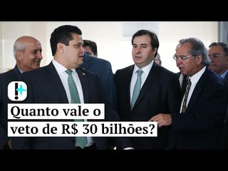 Quanto vale o veto de R$ 30 bilhões?
