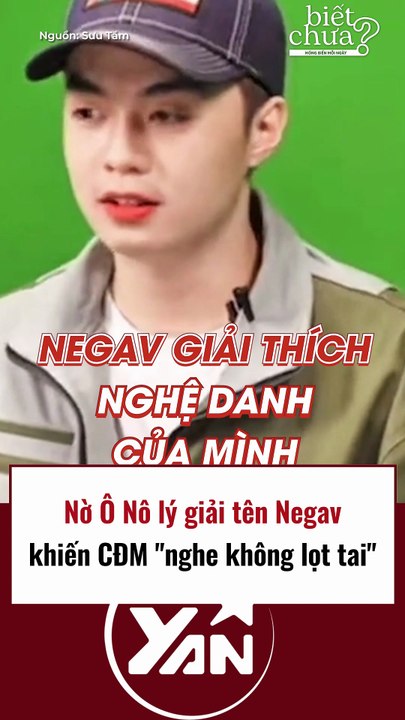 Nờ Ô Nô giải thích tên Negav khiến chính chủ phải lên tiếng