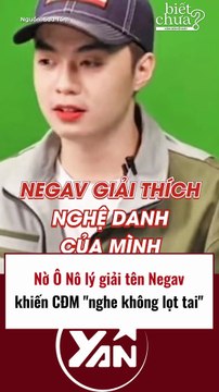 Nờ Ô Nô giải thích tên Negav khiến chính chủ phải lên tiếng