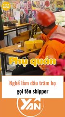 Nghề làm dâu trăm họ gọi tên shipper
