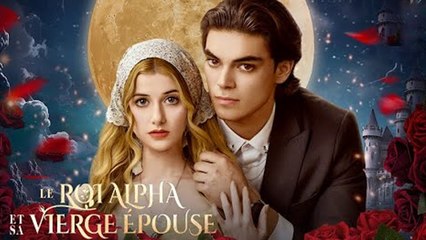 Le Roi Alpha et Sa Vierge Épouse Épisodes Complets