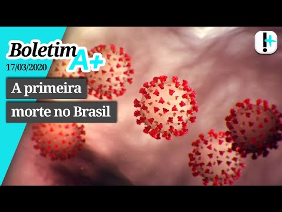 Boletim A+:  A primeira morte no Brasil