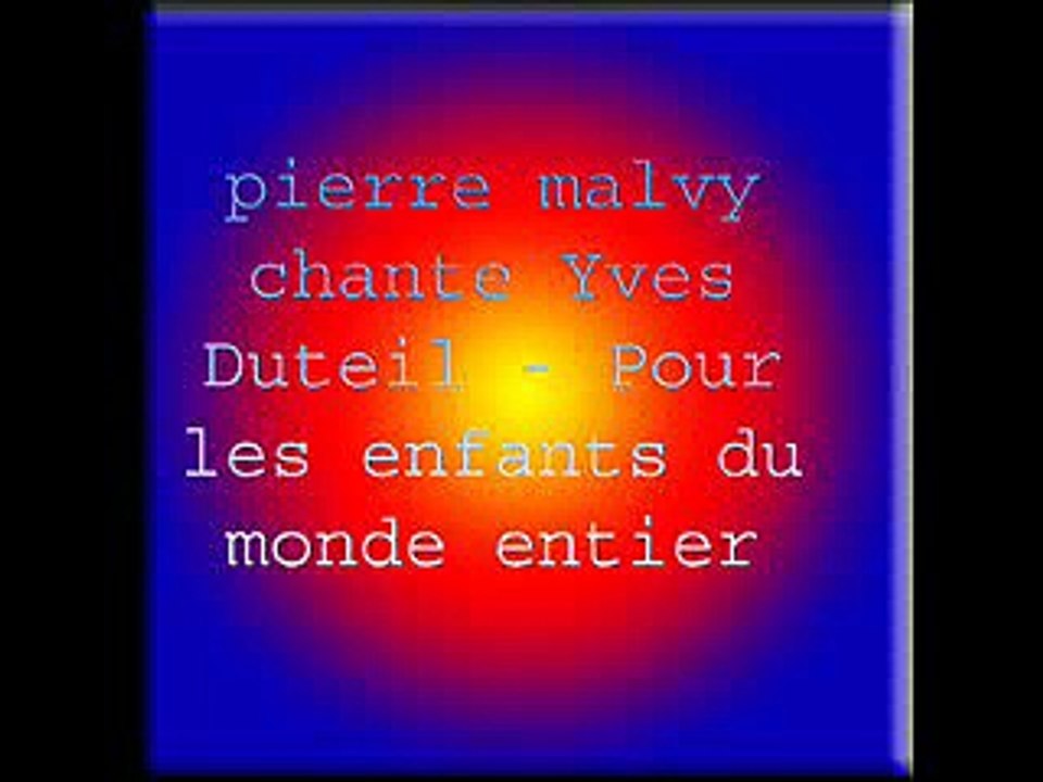 pierre malvy chante Yves Duteil - Pour les enfants du monde entier