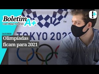 Boletim A+: Olimpíadas ficam para 2021