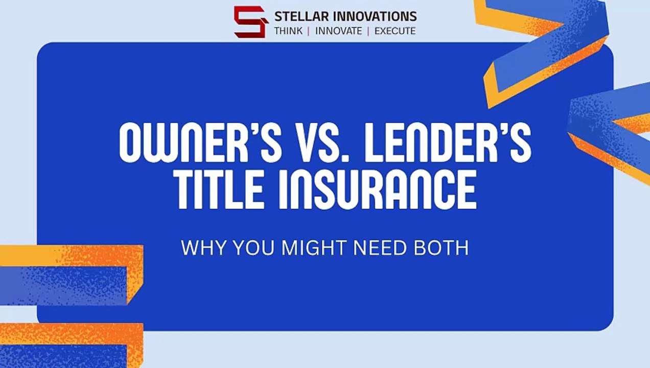 Owner’s Vs. Lender’s Title Insurance: Why You Might Need Both – Stellar Innovations
