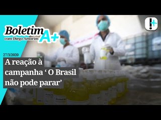 Boletim A+: A reação à campanha 'O Brasil não pode parar'