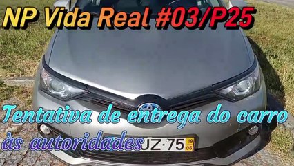 NP Vida Real #03/P25 | Tentativa de entrega do carro às autoridades