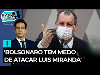 'Bolsonaro tem medo de atacar Luis Miranda', diz Omar Aziz