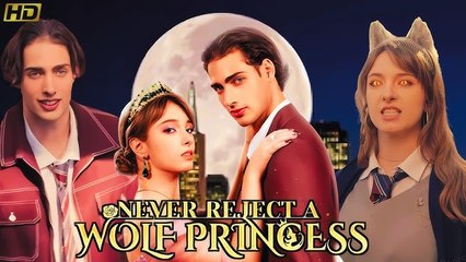 Never Reject A Wolf Princess Full Movie #dailymotion